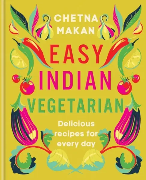 Easy Indian Vegetarian - Chetna Makan