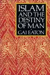 Islam and the Destiny of Man - Gai Eaton