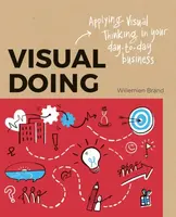 Visual Doing: Applying Visual Thinking in your Day to Day Business - Willemien Brand