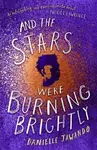 And the Stars Were Burning Brightly - Jawando Danielle