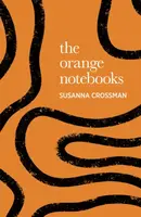 The Orange Notebooks - Susanna Crossman