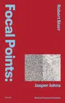 Focal Points: Jasper Johns - Robert Storr