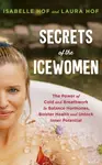 Secrets of the Icewomen - Isabelle Hof, Laura Hof