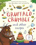 Gruffalo Crumble and Other Recipes - Julia Donaldsonová