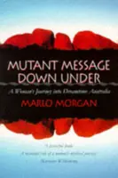 Mutant Message Down Under - Marlo Morganová