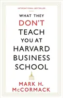 What They Don't Teach You At Harvard Business School - Mark H. McCormack
