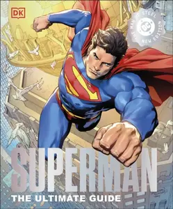 DC Superman The Ultimate Guide The Man of Steel New Edition - DK
