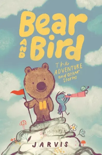 Bear and Bird: The Adventure and Other Stories - Jarvis