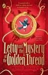 Letty and the Mystery of the Golden Thread - Penny Boxall
