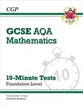 GCSE Maths AQA 10-Minute Tests - Foundation (includes Answers) - CGP Books