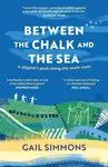 Between the Chalk and the Sea - Gail Simmons