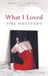 What I Loved - Siri Hustvedtová