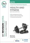 My Revision Notes: NCFE Level 1/2 Technical Award in Health and Fitness, Second Edition - Amanda Starr, Mark Powell