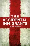 The Accidental Immigrants - Jo McMillan