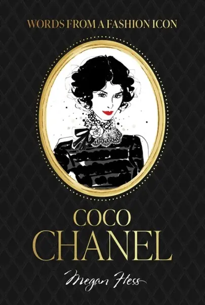 Words from a Fashion Icon: Coco Chanel - Megan Hess