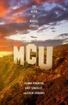 MCU: The Reign of Marvel Studios - Gavin Edwards, Joanna Robinson, Dave Gonzales