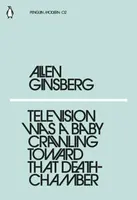 Television Was a Baby Crawling Toward That Deathchamber - Allen Ginsberg