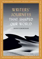 Writers' Journeys That Shaped Our World - Travis Elborough