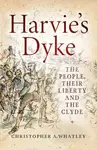 Harvie's Dyke - Christopher A. Whatley
