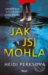 Jak jsi mohla - Heidi Perks - kniha z kategorie Thrillery