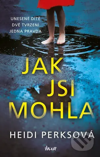 Jak jsi mohla - Heidi Perks - kniha z kategorie Thrillery