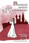 Hradecké pověsti a vyprávěnky - Svatopluk Pastyřík - kniha z kategorie Mýty, pověsti a legendy