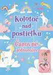 Čarovné jednorožce - Kolotoč nad postieľku - kniha z kategorie Pro děti