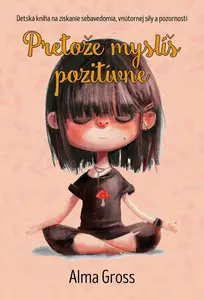 Pretože myslíš pozitívne