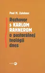 Rozhovor s Karlom Rahnerom o pastorálnej teológii dnes