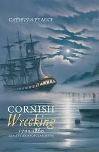 Cornish Wrecking, 1700-1860 - Cathryn J. Pearce