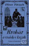 Hrobár a vražda v Krypte (Vyčíňa vo Viedni duch?) - Oliver Pötzsch