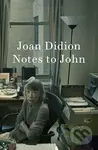 Notes to John - Joan Didion
