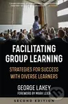 Facilitating Group Learning (Strategies for Success with Diverse Learners) - George Lakey