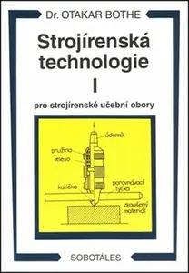 Strojírenská technologie I pro strojírenské učební obory (poškozené) - Otakar Bothe