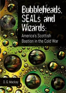 Bubbleheads, SEALs and Wizards - David Mackay