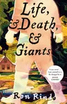 Life, and Death, and Giants - Ron Rindo