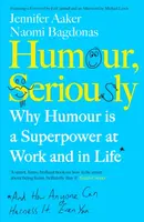 Humour, Seriously - Jennifer Aaker, Naomi Bagdonas