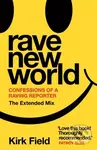 Rave New World (Confessions of a Raving Reporter) - Kirk Field - kniha z kategorie Reportáže a publicistika