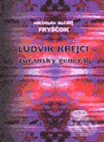 Ludvík Krejčí, tuřanský generál - Miloslav Alexej Fryščok - kniha z kategorie Historie