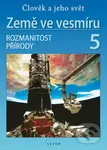 Země ve vesmíru 5/2 - Rozmanitost přírody (Přírodověda pro 5. ročník ZŠ) - kniha z kategorie 2. stupeň