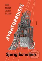 Avantgardisté (Ruská revoluce v umění 1917—1935) - Sjeng Scheijen - kniha z kategorie Odborné a naučné