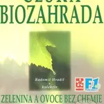 Česká biozahrada (Zelenina a ovoce bez chemie) - Radomol Hradil a kolektív - kniha z kategorie Dům, byt a zahrada
