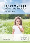 Mindfulness u dětí a dospívajících (154 technik a aktivit) - Debra Burdick