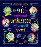 20 výnimočných vynálezcov, ktorí zmenili svet (Neobyčajné príbehy) - kniha z kategorie Naučné knihy