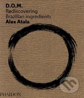 D.O.M. (Rediscovering Brazilian Ingredients) - Alex Atala - kniha z kategorie Odborné a naučné