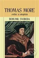 Thomas More (Světec a utopista) - Bohumil Svoboda - kniha z kategorie Filozofie