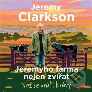 Jeremyho farma nejen zvířat (Než se vrátí krávy) - Jeremy Clarkson - audiokniha z kategorie Společenská beletrie