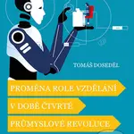 Proměna role vzdělání v době čtvrté průmyslové revoluce - kniha z kategorie Sociologie