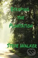 Escaping the Plantation - Steve Walker - kniha z kategorie Motivace a seberozvoj