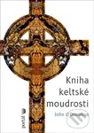 Kniha keltské moudrosti - John O´Donohue
